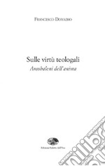 Sulle virtù teologali. Arcobaleni dell'anima libro