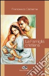 La famiglia cristiana libro di Catrame Francesco