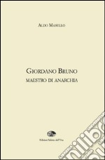 Giordano Bruno maestro di anarchia libro