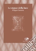 Le stanze della luce. Testo inglese a fronte libro