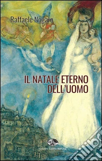 Il Natale eterno dell'uomo libro
