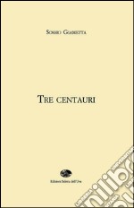 Tre centauri libro