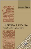 L'opera lucana. Vangelo e Atti degli Apostoli libro