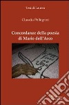 Concordanze della poesia di Mario Dell'Arco libro di Pellegrini Claudia