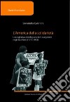L'America della solidarietà. L'accoglienza dei rifugiati cileni e argentini negli Stati Uniti (1973-1983) libro di Calandra Benedetta