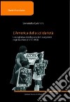 L'America della solidarietà. L'accoglienza dei rifugiati cileni e argentini negli Stati Uniti (1973-1983) libro