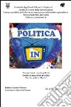 Che spettacolo questa politica! Analisi sui programmi televisivi «Porta a porta» e «Matrix» libro