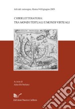 Cyberletteratura: tra mondi testuali e mondi virtuali libro