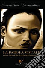 La parola visuale. Visus e corpo dalle avanguardie al postumano libro