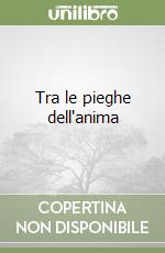 Tra le pieghe dell'anima libro