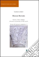 Donum libertatis. Grazia e libero arbitrio dal Nuovo Testamento al VII secolo. Storia del pensiero patristico (1)