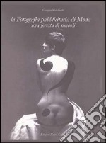 La fotografia pubblicitaria di moda. Una foresta di simboli. Ediz. illustrata libro