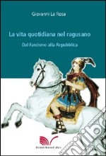 La vita quotidiana nel ragusano dal fascismo alla Repubblica