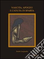 Nascita, apogeo e caduta di Sparta libro