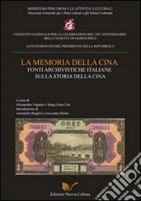 La memoria della Cina. Fonti archivistiche italiane sulla storia della Cina libro