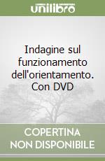 Indagine sul funzionamento dell'orientamento. Con DVD libro