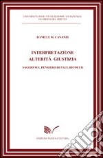 Interpretazione alterità giustizia. Saggio sul pensiero di Paul Ricoeur libro