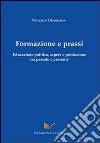 Formazione e prassi. Educazione politica, sapere e produzione tra passato e presente libro di Orsomarso Vincenzo