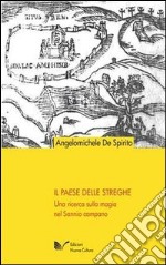 Il paese delle streghe. Una ricerca sulla magia nel Sannio campano libro