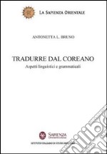 Tradurre dal coreano. Aspetti linguistici e grammaticali libro