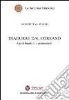 Tradurre dal coreano. Aspetti linguistici e grammaticali libro di Bruno Antonetta Lucia