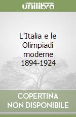 L'Italia e le Olimpiadi moderne 1894-1924 libro