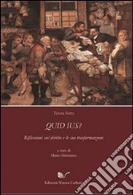 Quid ius? Riflessioni sul diritto e le sue trasformazioni libro