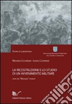 La ricostruzione e lo studio di un avvenimento militare