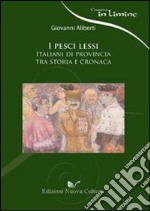 I pesci lessi. Italiani di provincia tra storia e cronaca libro