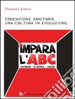 Educazione sanitaria. Una cultura in evoluzione libro