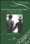 Together we are invincible libro di Careri Andrea