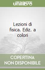 Lezioni di fisica. Ediz. a colori libro