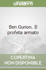 Ben Gurion. Il profeta armato libro