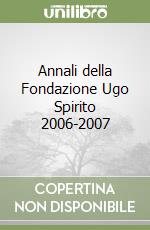 Annali della Fondazione Ugo Spirito 2006-2007 libro