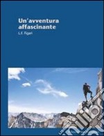 Un'avventura affascinante. Conferenza ai gruppi mariani libro