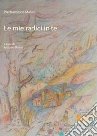 Le mie radici in te libro