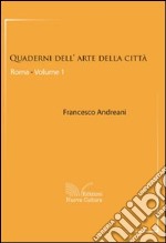 Quaderni dell'arte della città. Roma. Vol. 1 libro