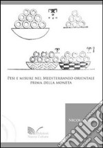 Pesi e misure nel Mediterraneo orientale prima della moneta libro