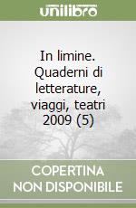 In limine. Quaderni di letterature, viaggi, teatri 2009 (5) libro