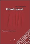 Chiodi sparsi libro di Pasquini Gianni