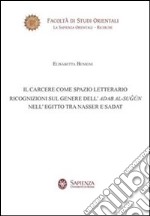 Il carcere come spazio letterario. Ricognizioni sul genere dell'Adab Al-Sugun nell'Egitto tra Nasser e Sadat