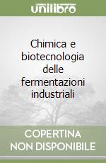 Chimica e biotecnologia delle fermentazioni industriali