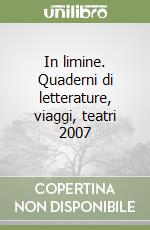 In limine. Quaderni di letterature, viaggi, teatri 2007 (1) libro