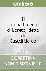 Il combattimento di Loreto, detto di Castelfidardo libro