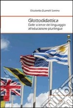 Glottodidattica. Dalle scienze del linguaggio all'educazione plurilingue libro