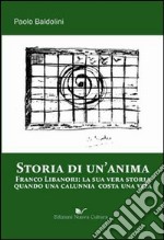 Storia di un'anima. Franco Libanori: la sua vera storia quando una calunnia costa una vita