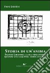 Storia di un'anima. Franco Libanori: la sua vera storia quando una calunnia costa una vita libro