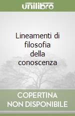 Lineamenti di filosofia della conoscenza libro