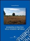 Economia e politica delle risorse naturali libro di Piccinini Antonio