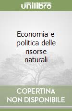 Economia e politica delle risorse naturali libro